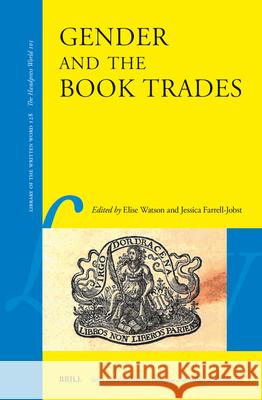 Gender and the Book Trades Elise Watson Jessica Farrell-Jobst 9789004701649 Brill