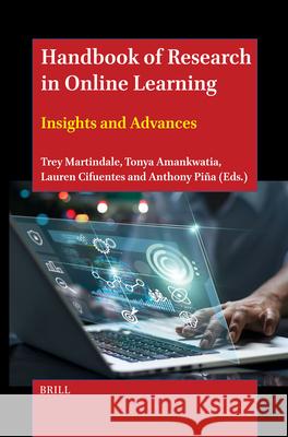 Handbook of Research in Online Learning: Insights and Advances Trey Martindale Tonya B Lauren Cifuentes 9789004702790 Brill