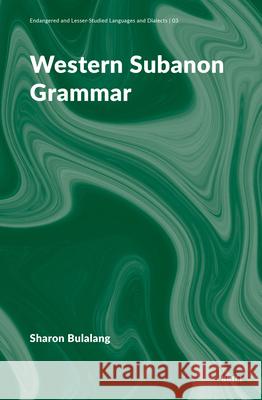 Western Subanon Grammar Sharon Bulalang 9789004703001 Brill