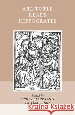 Aristotle Reads Hippocrates Hynek Bartos Vojtěch Linka 9789004703537 Brill