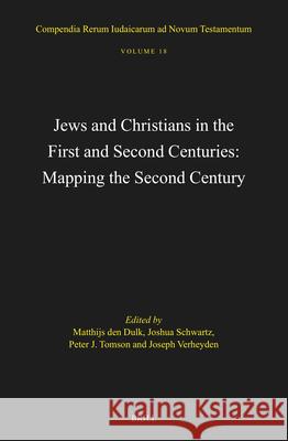 Jews and Christians in the First and Second Centuries: Mapping the Second Century Matthijs Dul Joshua Schwartz Peter J. Tomson 9789004704398 Brill