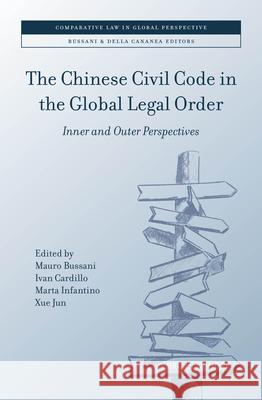 The Chinese Civil Code in the Global Legal Order: Inner and Outer Perspectives Mauro Bussani Ivan Cardillo Marta Infantino 9789004704411 Brill Nijhoff