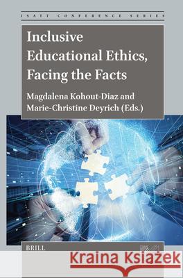 Inclusive Educational Ethics, Facing the Facts Magdalena Kohout-Diaz Marie-Christine Deyrich 9789004705944