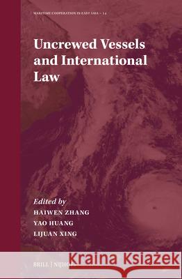 Uncrewed Vessels and International Law Haiwen Zhang Yao Huang Lijuan Xing 9789004706262 Brill Nijhoff