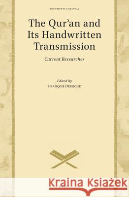 The Qur'an and Its Handwritten Transmission: Current Researches Fran?ois D?roche 9789004706927 Brill