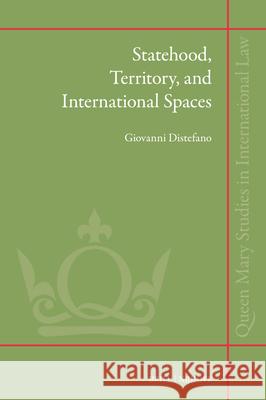 Statehood, Territory, and International Spaces Giovanni DiStefano 9789004708587 Brill Nijhoff