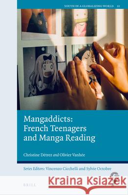 Mangaddicts: French Teenagers and Manga Reading Christine D?trez Olivier Vanh?e 9789004708730 Brill