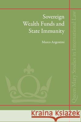 Sovereign Wealth Funds and State Immunity Marco Argentini 9789004710788 Brill Nijhoff