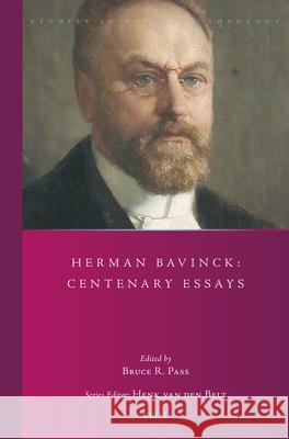 Herman Bavinck: Centenary Essays Bruce Pass 9789004711228 Brill