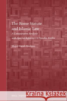 The Rome Statute and Islamic Law: A Comparative Analysis with Special Reference to Saudia Arabia Majed Hand 9789004711273 Brill Nijhoff