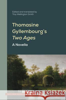 Thomasine Gyllembourg's Two Ages: A Novella Troy Wellingto Troy Wellingto 9789004716209 Brill