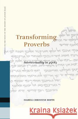 Transforming Proverbs: Intertextuality in 4q185 Isabell Christin 9789004716216 Brill