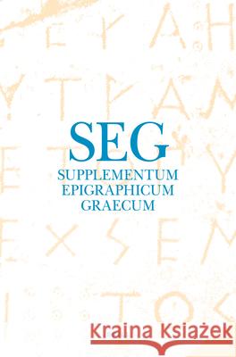 Supplementum Epigraphicum Graecum, Volume LXIX (2019) Angelos Chaniotis Thomas Corsten Nikolaos Papazarkadas 9789004719040 Brill