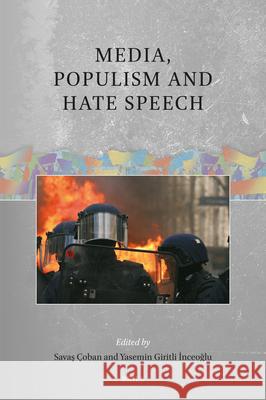 Media, Populism and Hate Speech Savaş Çoban, Yasemin Giritli İnceoğlu 9789004721302