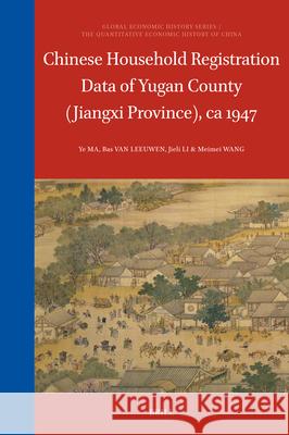 Chinese Household Registration Data of Yugan County (Jiangxi Province), CA 1947 Ye Ma Bas Va Jieli Li 9789004721944 Brill
