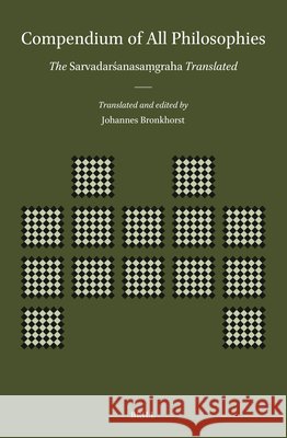 Compendium of All Philosophies: The Sarvadarśanasaṃgraha Translated Johannes Bronkhorst Johannes Bronkhorst 9789004722675 Brill