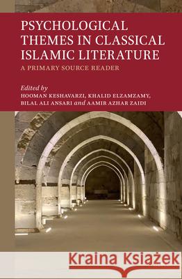 Psychological Themes in Classical Islamic Literature:: A Primary Source Reader Elzamzamy Khalid Bilal Ali Aamir Zaidi 9789004725218 Brill