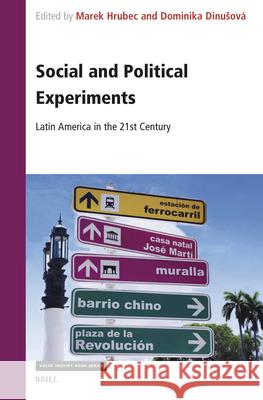 Social and Political Experiments: Latin America in the 21st Century Marek Hrubec Dominika Dinusov? 9789004727694 Brill