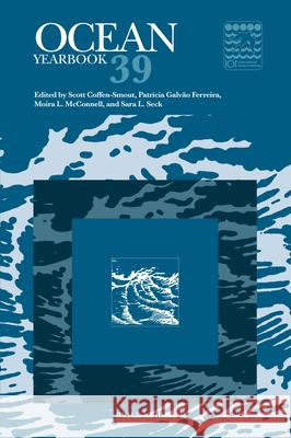 Ocean Yearbook 39 Scott Coffen-Smout Patr?cia Galv? Moira L. McConnell 9789004733305