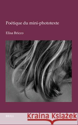 Po?tique Du Mini-Phototexte Elisa Bricco 9789004733480