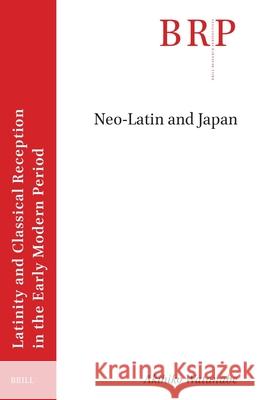 Neo-Latin and Japan Akihiko Watanabe 9789004736139