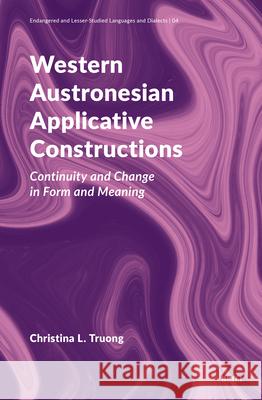 Western Austronesian Applicative Constructions: Continuity and Change in Form and Meaning Christina L 9789004737129 Brill