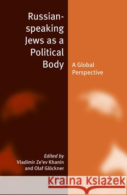Russian-Speaking Jews as a Political Body: A Global Perspective Olaf Gl?ckner Vladimir Ze'e 9789004743953 Brill