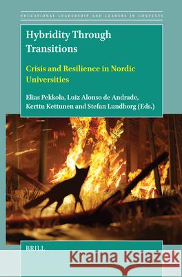 Hybridity Through Transitions: Crisis and Resilience in Nordic Universities Elias Pekkola Luiz Alons Kerttu Kettunen 9789004745179 Brill