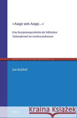 ?Auge Um Auge...?: Eine Rezeptionsgeschichte Der Biblischen Talionsformel Im Antiken Judentum Jan Raithel 9789004747616 Brill