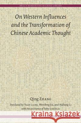 On Western Influences and the Transformation of Chinese Academic Thought Qing Zhang 9789004749429