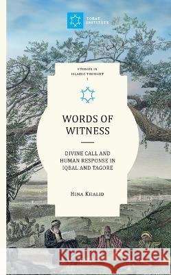 Words of Witness: Divine Call and Human Response in Iqbal and Tagore Khalid, Hina 9789004749726