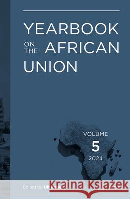 Yearbook on the African Union Volume 5 (2024) Ulf Engel 9789004750715 Brill