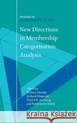 New Directions in Membership Categorisation Analysis William Housley Richard Fitzgerald Robin Jame 9789004751088 Brill