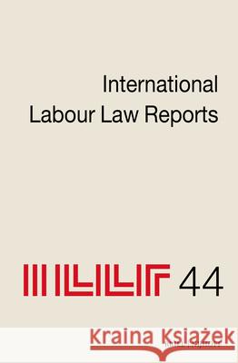 International Labour Law Reports, Volume 44 Jane Aeberhar 9789004754102 Brill Nijhoff