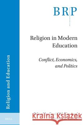 Religion in Modern Education: Conflict, Economics, and Politics David Kim Melissa Lovell 9789004756014 Brill