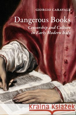 Dangerous Books: Censorship and Italian Culture in the Early Modern Age Frank Gordon Giorgio Caravale 9789004756113 Brill