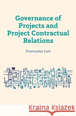 Governance of Projects and Project Contractual Relations Przemyslaw Lech 9789004758537 Brill