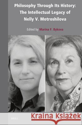 Philosophy Through Its History: The Intellectual Legacy of Nelly V. Motroshilova Marina F 9789004759756 Brill