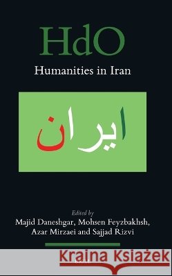 Humanities in Iran Majid Daneshgar Mohsen Feyzbakhsh Azar Mirzaei 9789004763296 Brill