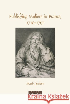 Publishing Molière in France, 1710-1791 Darlow, Mark 9789004775954 Brill