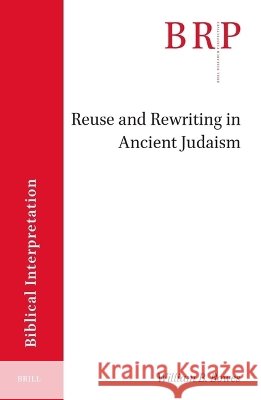 Reuse and Rewriting in Ancient Judaism William B. Bowes 9789004781092