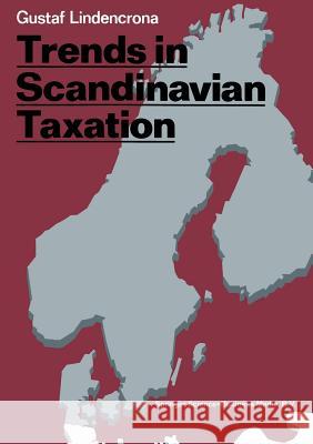 Trends in Scandinavian Taxation Gustaf Lindencrona 9789020005844 Kluwer Academic Publishers