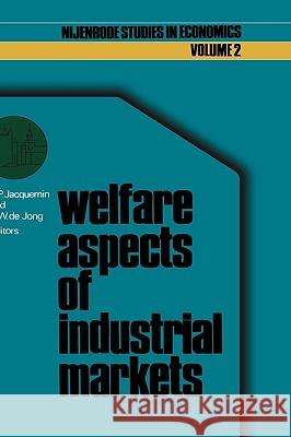Welfare Aspects of Industrial Markets Jacquemin, A. P. 9789020706253 Martinus Nijhoff Publishers / Brill Academic