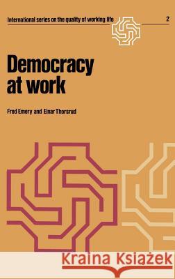 Democracy at Work: The Report of the Norwegian Industrial Democracy Program Emery, F. 9789020706338 Springer