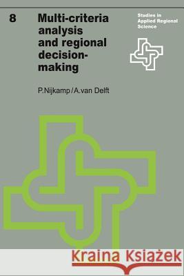 Multi-Criteria Analysis and Regional Decision-Making Ad Van Delft Peter Nijkamp A. Van Delft 9789020706895 Springer
