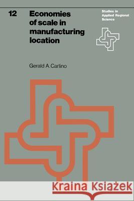 Economies of Scale in Manufacturing Location: Theory and Measure Carlino, G. a. 9789020707212 Martinus Nijhoff Publishers / Brill Academic