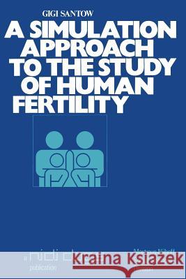 A Simulation Approach to the Study of Human Fertility Santow, G. 9789020707656 Nijhoff Social Sciences Division