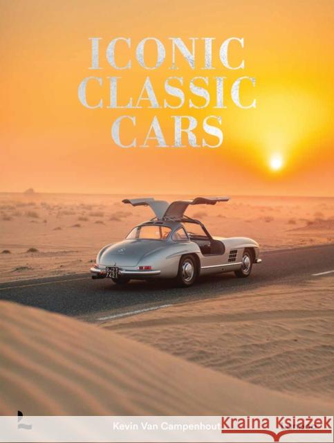 Iconic Classic Cars Kevin van Campenhout 9789020930627 Lannoo Publishers