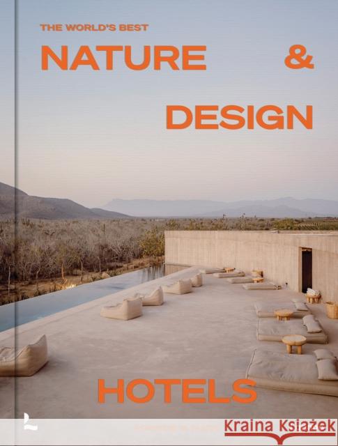 The World’s Best Nature & Design Hotels Corynne Pless 9789020930993 Lannoo Publishers