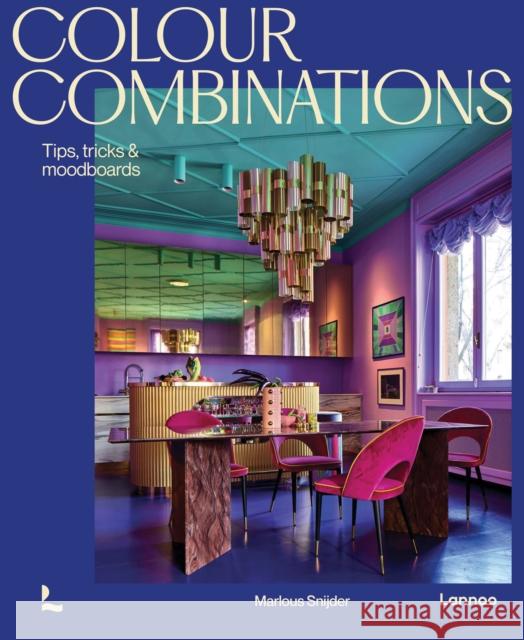 Colour Combinations: Tips, tricks & moodboards Marlous Snijder 9789020954784 Lannoo Publishers